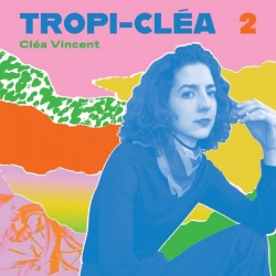 Cléa Vincent - Tropi-cléa 2 : masterisé par Chab