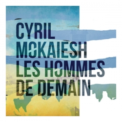 Cyril Mokaiesh - Les hommes de demain : masterisé par Chab