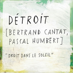 Détroit (Bertrand Cantat, Pascal Humbert) - Droit Dans Le Soleil : masterisé par Chab