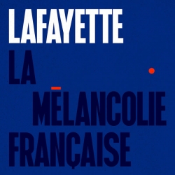 Lafayette       Mastering: Adrien Pallot - La mélancolie française : masterisé par Chab