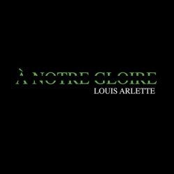Louis Arlette - A notre gloire : masterisé par Chab