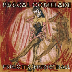 Pascal Comelade - Psicotic Music'Hall : masterisé par Chab