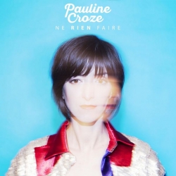 Pauline Croze - Ne rien faire (Single) : masterisé par Chab
