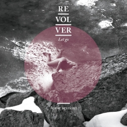 Revolver - Let Go (Home Sessions) : masterisé par Chab