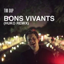 Tim Dup - Bons vivants (Huko remix) : masterisé par Chab